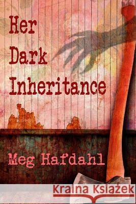 Her Dark Inheritance Meg Hafdahl 9781944428259 Inklings Publishing