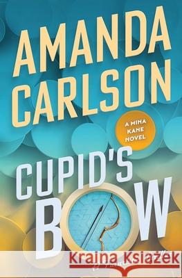 Cupid's Bow Amanda Carlson 9781944431167 Amanda Carlson, Inc.