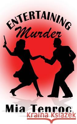 Entertaining Murder Mia Tenroc 9781944433017 McToner Publishing
