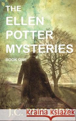 The Ellen Potter Mysteries Book One J C Phillips 9781944442095 Camelot Publishing Company