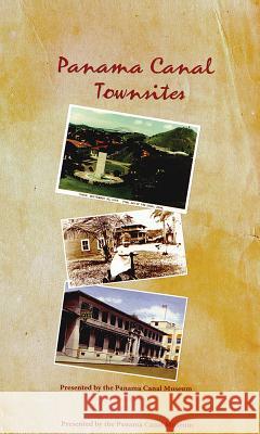 Panama Canal Townsites Panama Canal Museum                      Judith Russell 9781944455026 Library Press at Uf