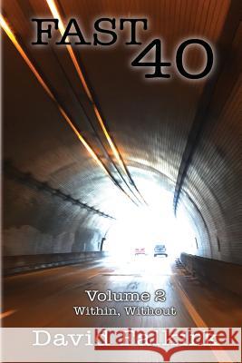 Fast 40: Volume 2 - Within, Without David Falkirk 9781944461027 Panorama Creative Group
