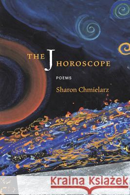 The J Horoscope: Poems Sharon Chmielarz 9781944467173 Brighthorse Books