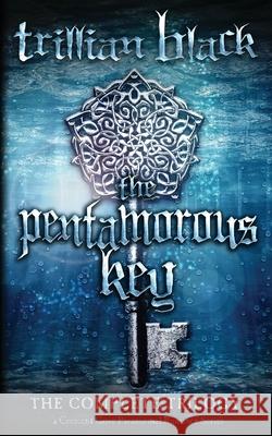 The Pentamorous Key: The Complete Trilogy Trillian Black 9781944469061 Geek Girl Books