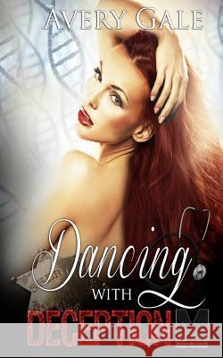 Dancing with Deception Avery Gale 9781944472290