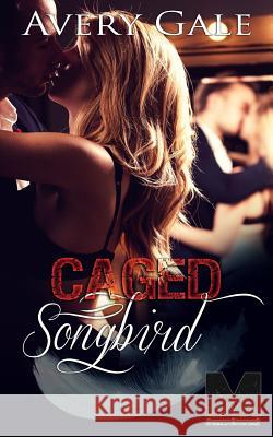 Caged Songbird Avery Gale 9781944472313