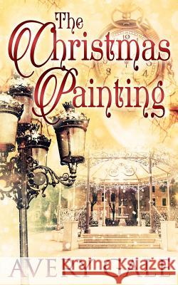 The Christmas Painting Avery Gale Jesse Buffett Sandy Ebel 9781944472450 Avery Gale Books