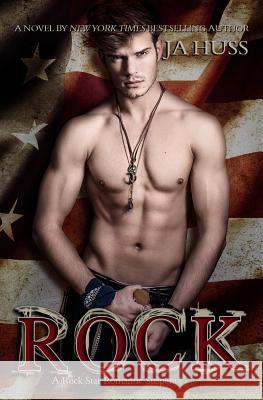 Rock: A Rock Star Romantic Suspense J. a. Huss 9781944475031 Science Future Press