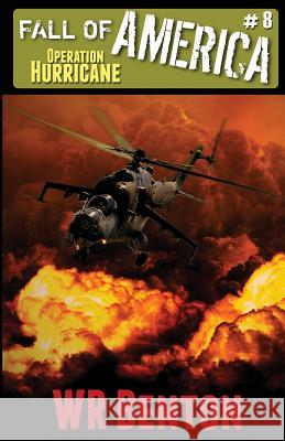 The Fall of America: Book 8 - Operation Hurricane W. R. Benton 9781944476762 Loose Cannon