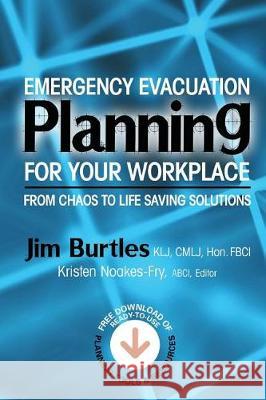 Emergency Evacuation Planning for Your Workplace: From Chaos to Life-Saving Solutions Jim Burtles 9781944480455 Rothstein Associates, Incorporated