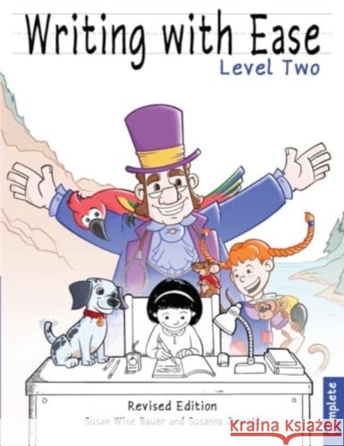 Writing with Ease 2, Complete Revised Edition Susan Wise Bauer Susanna Jarrett 9781944481506 Well-Trained Mind Press