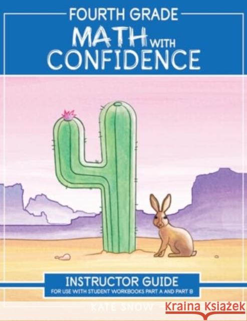 Fourth Grade Math with Confidence Instructor Guide Kate Snow 9781944481513