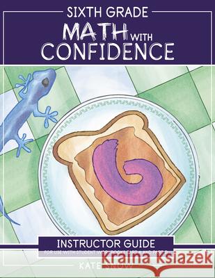 Sixth Grade Math with Confidence Instructor Guide Kate Snow Shane Klink Itamar Katz 9781944481919 Well-Trained Mind Press
