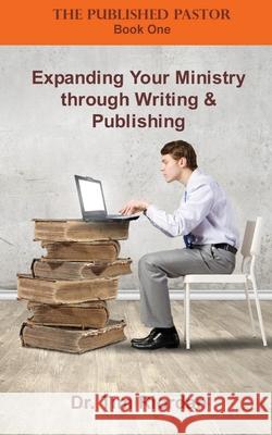 Expanding Your Ministry through Writing and Publishing Riordan, Tim 9781944483081