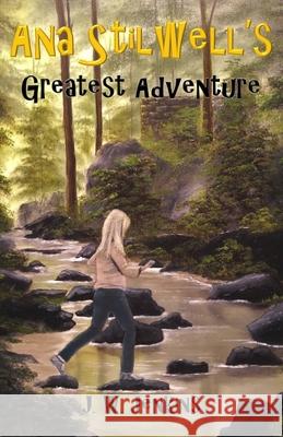 Ana Stilwell's Greatest Adventure J. W. Jenkins 9781944483241 Greentree Publishers