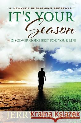 It's Your Season Jerry Walker 9781944486723 J. Kenkade Publishing