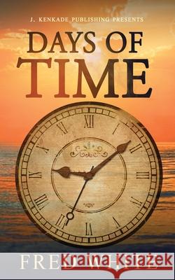 Days of Time Fred White 9781944486822