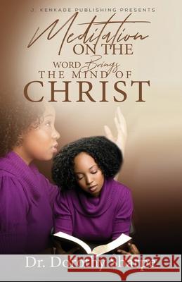 Meditation on the Word Brings the Mind of Christ Dorothy Sharpe 9781944486860