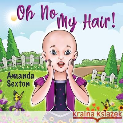 Oh No, My Hair! Amanda Sexton 9781944486969 J. Kenkade Publishing