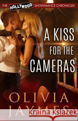 A Kiss For The Cameras Jaymes, Olivia 9781944490232