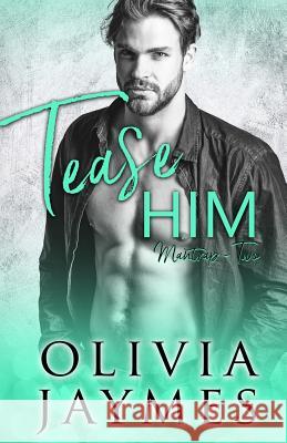 Tease Him Olivia Jaymes 9781944490454