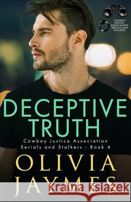 Deceptive Truth: Cowboy Justice Association Olivia Jaymes 9781944490669 Blonde Ambition Press