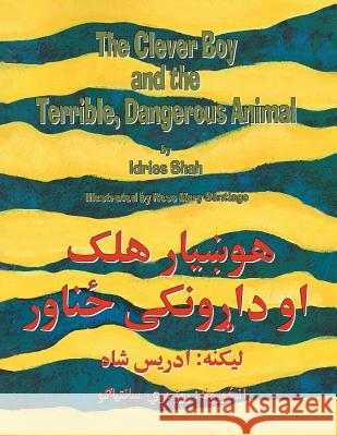 The Clever Boy and the Terrible Dangerous Animal: English-Pashto Edition Idries Shah Rose Mary Santiago 9781944493554 Hoopoe Books