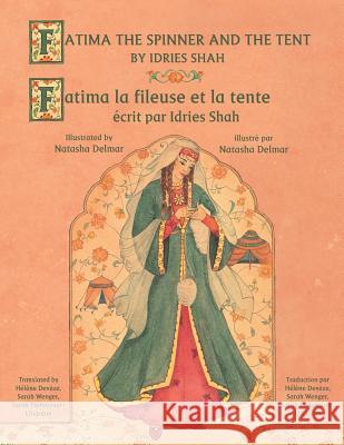 Fatima the Spinner and the Tent -- Fatima la fileuse et la tente: English-French Edition Idries Shah Natasha Delmar 9781944493868 Hoopoe Books