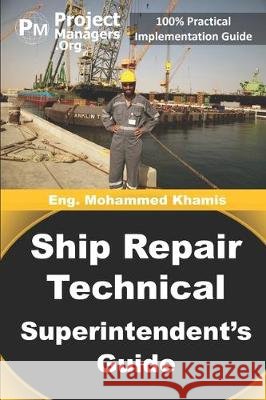 Ship Repair Technical Superintendent's Guide Mohammed Khamis Mohammed 9781944500030 International Institute of Executive Careers