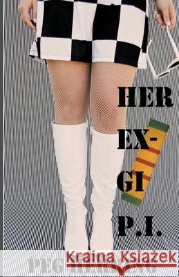 Her Ex-GI P.I. Peg Herring 9781944502423 Peg Herring