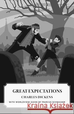 Great Expectations (Canon Classics Worldview Edition) Charles Dickens, Marcus Schwager 9781944503574