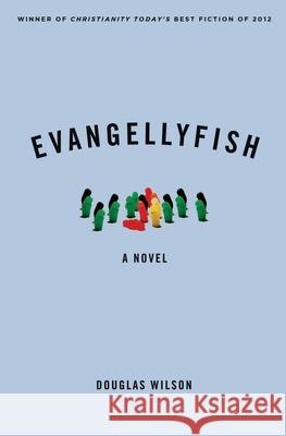 Evangellyfish Douglas Wilson 9781944503963 Canon Press