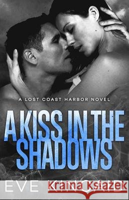 A Kiss in the Shadows Eve Kincaid 9781944506032
