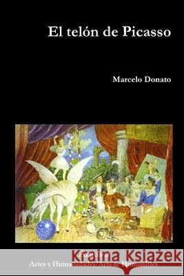 El telón de Picasso Marcelo Donato 9781944508258 Argus-A Artes y Humanidades
