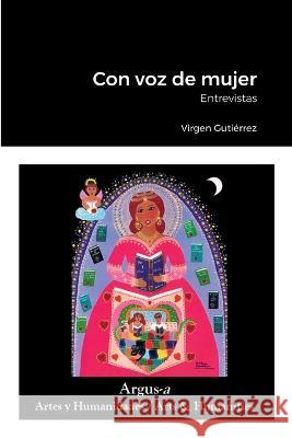 Con voz de mujer: Entrevistas Virgen Gutierrez   9781944508432 Argus-A Artes Y Humanidades/Arts & Humanities