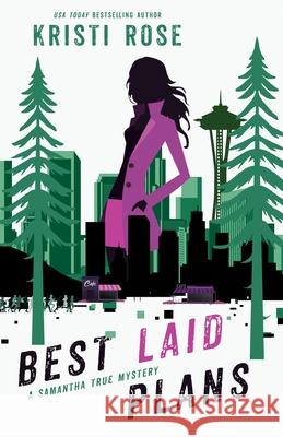 Best Laid Plans: A Samantha True Mystery Kristi Rose 9781944513344