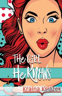 The Girl He Knows: A Friends to Lovers Romantic Comedy Kristi Rose 9781944513399