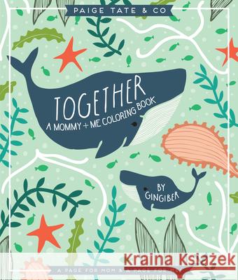 Together: A Mommy + Me Coloring Book Stacie Bloomfield Paige Tate Select 9781944515355 Paige Tate Select