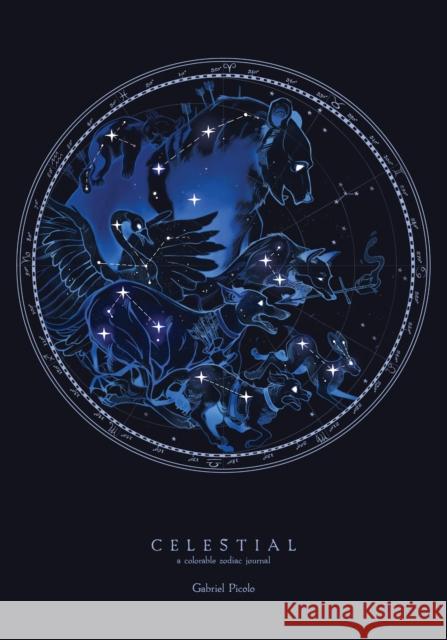 Celestial: A Colorable Zodiac Journal Gabriel Picolo Blue Star Premier 9781944515447 Blue Star Premier