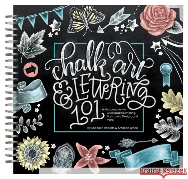 Chalk Art and Lettering 101: An Introduction to Chalkboard Lettering, Illustration, Design, and More - eBook Paige Tate Select Shannon Roberts Arneill 9781944515614 Paige Tate Select