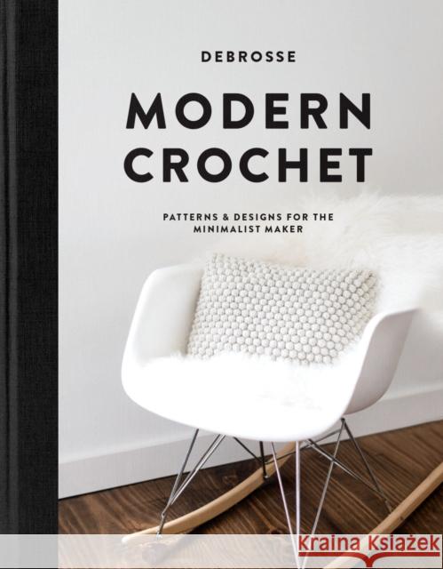 Modern Crochet: Patterns and Designs for the Minimalist Maker Teresa Carter 9781944515850 Random House USA Inc