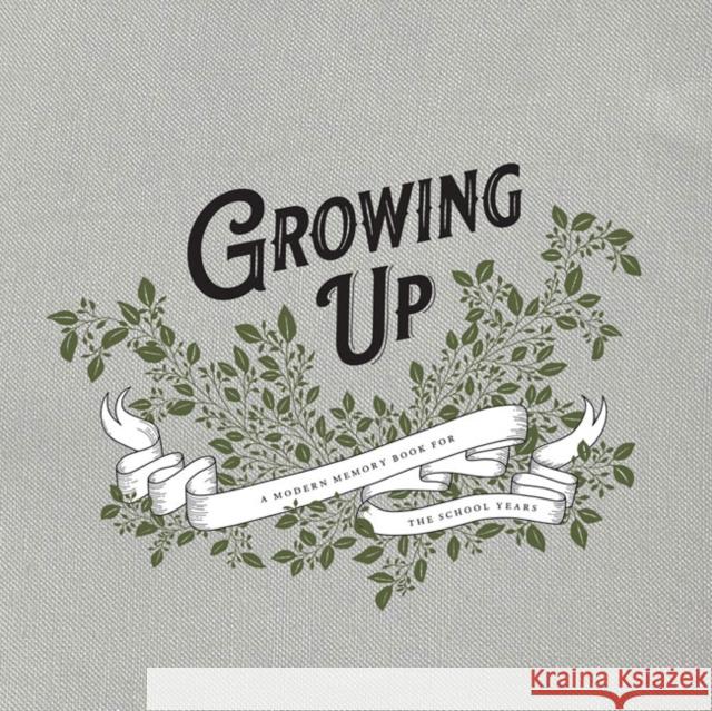 Growing Up: A Modern Memory Book for the School Years Korie Herold Paige Tate & Co 9781944515966 Paige Tate & Co