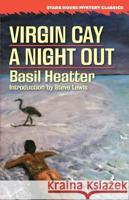 Virgin Cay / A Night Out Basil Heatter Steve Lewis 9781944520274 Stark House Press