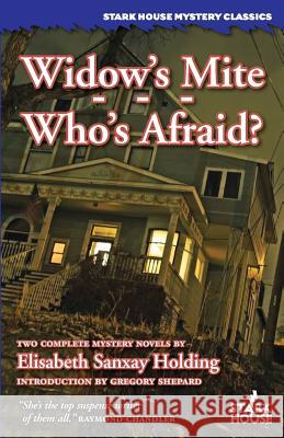 Widow's Mite / Who's Afraid Elisabeth Sanxay Holding, Gregory Shepard 9781944520342
