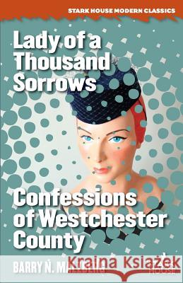 Lady of a Thousand Sorrows / Confessions of Westchester County Barry N. Malzberg 9781944520618