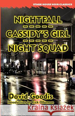 Nightfall / Cassidy's Girl / Night Squad David Goodis Rick Ollerman 9781944520632 Stark House Press