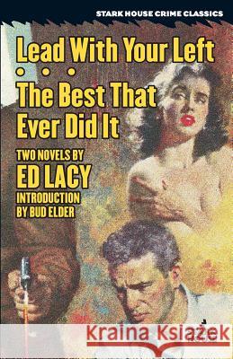 Lead With Your Left / The Best That Ever Did It Lacy, Ed 9781944520717 Stark House Press