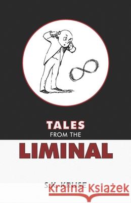Tales From the Liminal S K Kruse 9781944521158 Deuxmers, LLC