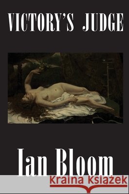 Victory's Judge Ian Bloom 9781944527075 Natural Press