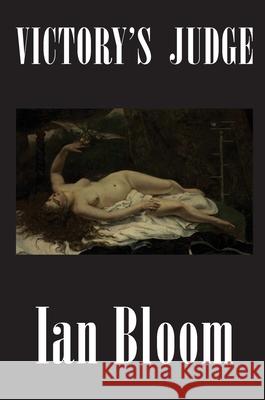 Victory's Judge Ian Bloom 9781944527075 Natural Press